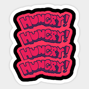 HUNGRY HUNGRY HUNGRY Sticker